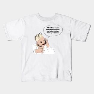 You Better Mother F**king Well Listen! Kids T-Shirt